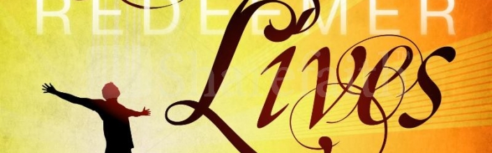 I  KNOW MY REDEEMER LIVES   Part 1